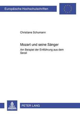 Mozart und seine Saenger: Am Beispiel der "Entfuehrung aus dem Serail"