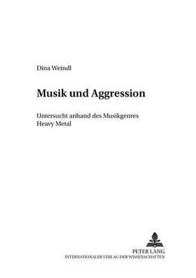 Musik und Aggression: Untersucht anhand des Musikgenres "Heavy Metal"