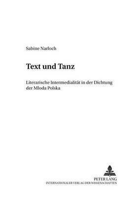 Text Und Tanz: Literarische Intermedialitaet in Der Dichtung Der Mloda Polska