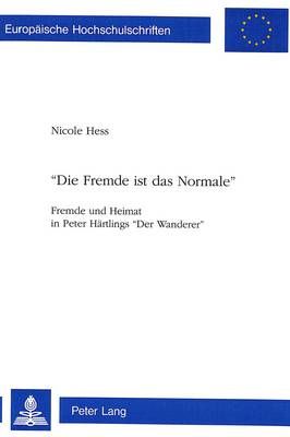 Die Fremde Ist Das Normale-: Fremde Und Heimat in Peter Haertlings -Der Wanderer-