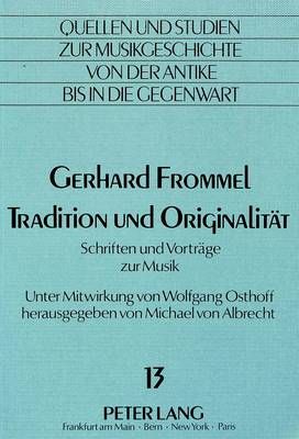 Tradition Und Originalitaet: Schriften Und Vortraege Zur Musik