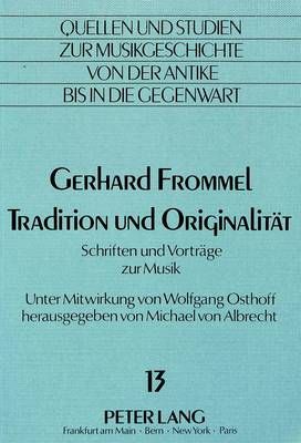 Tradition Und Originalitaet: Schriften Und Vortraege Zur Musik