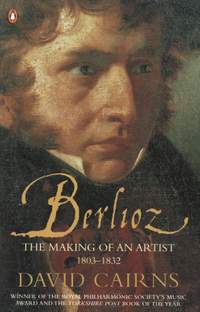  Berlioz: The Making of an Artist 1803-1832