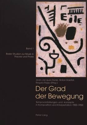 Der Grad Der Bewegung: Tempovorstellungen Und -Konzepte in Komposition Und Interpretation 1900-1950