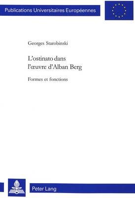 L'Ostinato Dans l'Oeuvre d'Alban Berg: Formes Et Fonctions