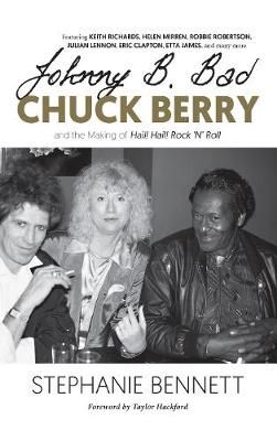 Johnny B. Bad: Chuck Berry and the Making of Hail! Hail! Rock 'N' Roll