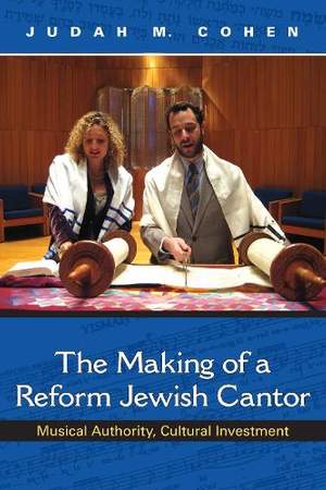 The Making of a Reform Jewish Cantor: Musical Authority, Cultural Investment