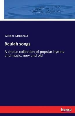 Beulah songs: A choice collection of popular hymns and music, new and old
