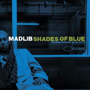 Shades Of Blue: Madlib Invades Blue Note