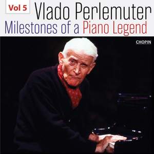 Milestones of a Piano Legend: Vlado Perlemuter, Vol. 5