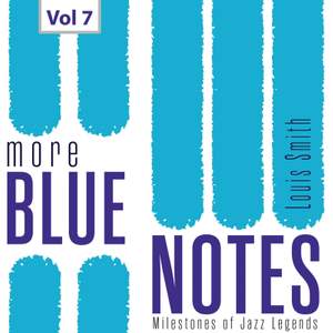 Milestones of Jazz Legends More Blue Notes: Louis Smith, Vol. 7