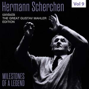 Milestones of a Legend: The Great Gustav Mahler Edition — Hermann Scherchen, Vol. 9 (Live)