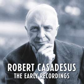 Robert Casadesus - The Early Recordings