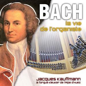 Bach: La vie de l'organiste