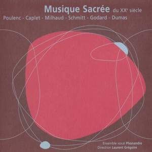 Musique sacrée du XXe siècle: Poulenc, Caplet, Milhaud, Schmitt, Godard & Dumas