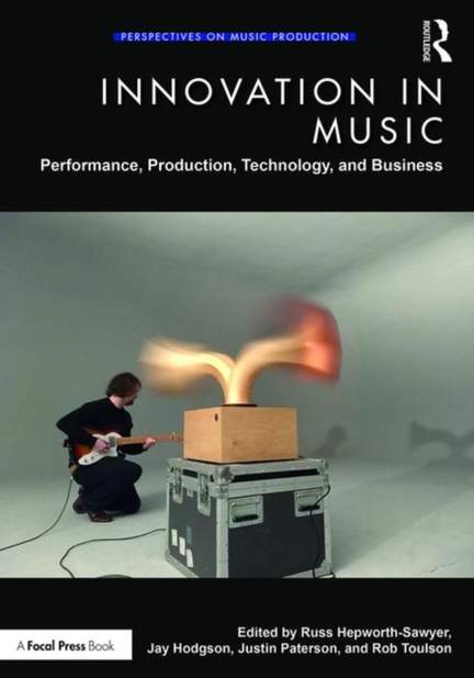 Innovation in Music: Performance, Production, Technology, and Business