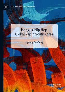 Hanguk Hip Hop: Global Rap in South Korea