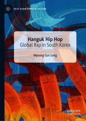 Hanguk Hip Hop: Global Rap in South Korea