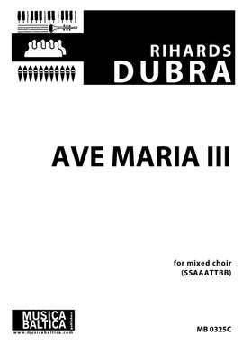 Dubra, Rihards: Ave Maria III