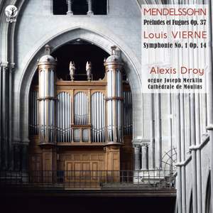 Mendelssohn: 3 Preludes and Fugues, Op. 37 - Vierne: Symphonie No. 1, Op. 14