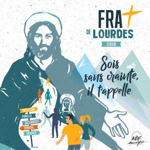 FRAT de Lourdes 2018: Sois sans crainte, il t'appelle