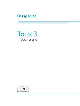 Betsy Jolas: Toi x 3