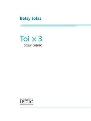 Betsy Jolas: Toi x 3