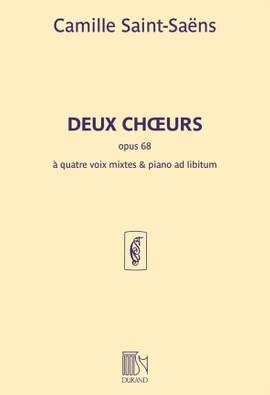 Camille Saint-Saëns: Deux Choeurs opus 68
