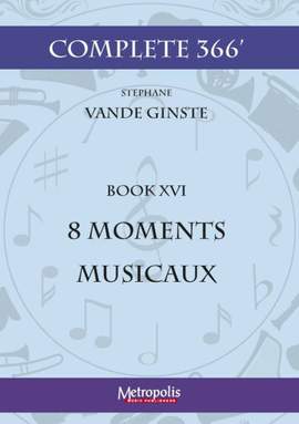 Stéphane Vande Ginste: Complete 366' Book 16 : 8 Moments Musicaux