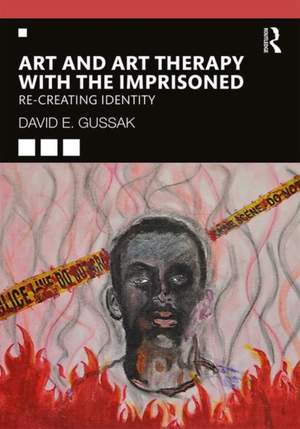 Art and Art Therapy with the Imprisoned: Re-Creating Identity