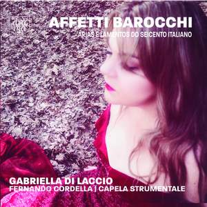 Affetti Barocchi: Arias & Laments in 17th Century Italy
