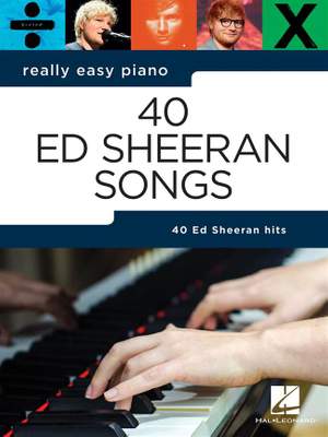 Really Easy Piano: 40 Ed Sheeran Songs