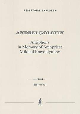 Golovin, Andrei: Antiphons in Memory of Archpriest Mikhail Pravdolyubov for symphony orchestra