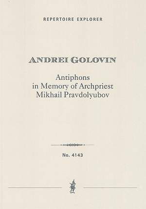 Golovin, Andrei: Antiphons in Memory of Archpriest Mikhail Pravdolyubov for symphony orchestra