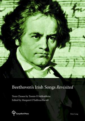 Beethoven’s Irish Songs Revisited: Texts Chosen by Tomás Ó Súilleabháin Edited by Margaret O’Sullivan Farrell