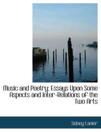 Music and Poetry; Essays Upon Some Aspects and Inter-Relations of the Two Arts