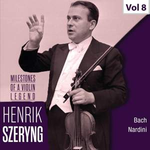 Milestones of a Violin Legend: Henryk Szeryng, Vol. 8