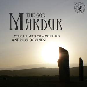 The God Marduk: Works For Violin, Viola And Piano by Andrew Downes