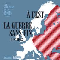 À l'est la guerre sans fin: 1918-1923 (Les musiciens et la Grande Guerre, Vol. 35)