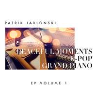 Peaceful Moments K-Pop: Grand Piano Volume 1