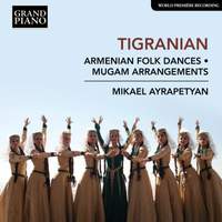 Nikoghayos Tigranian: Armenian Folk Dances & Mugam Arrangements