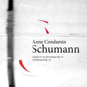 Schumann: Sonate No. 1 in F Minor, Op. 11 & Kreisleriana, Op. 16