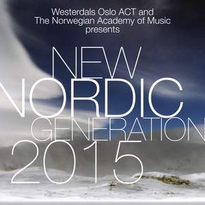 New Nordic Generation 2015 (Westerdals Oslo Act and the Norwegian Academy of Music Presents)
