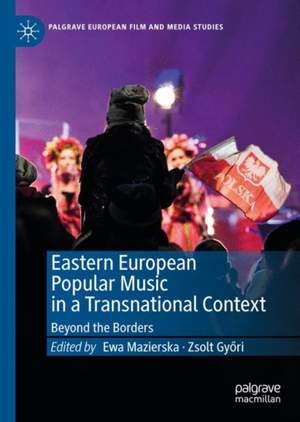 Eastern European Popular Music in a Transnational Context: Beyond the Borders