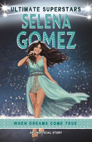 Ultimate Superstars: Selena Gomez