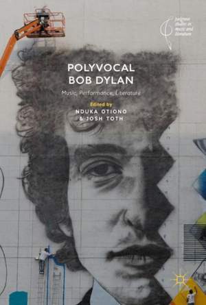 Polyvocal Bob Dylan: Music, Performance, Literature