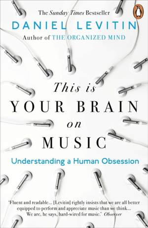 This is Your Brain on Music: Understanding a Human Obsession