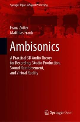 Ambisonics: A Practical 3D Audio Theory for Recording, Studio Production, Sound Reinforcement, and Virtual Reality