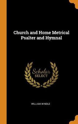 Church and Home Metrical Psalter and Hymnal