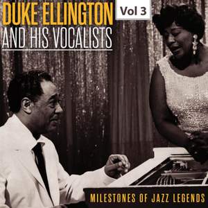 Milestones of Jazz Legends - Duke Ellington and the His Vocalists, Vol. 3